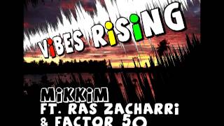 MikkiM ft. Ras Zacharri & Factor 50 - Vibes Rising