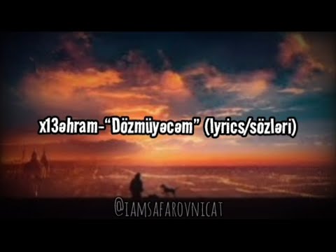 x13əhram-“Dözmüyəcəm” (lyrics/sözləri)