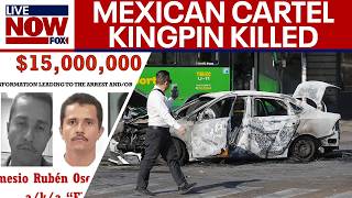 Mexican cartel leader killed in military operation, violence erupts across country