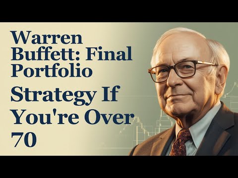 Warren Buffett: Final Portfolio Strategy If You're Over 70