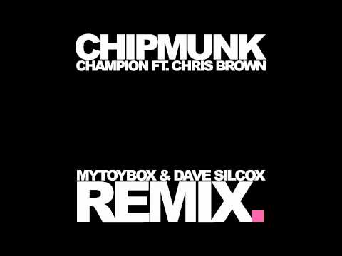 CHIPMUNK FT CHRIS BROWN - CHAMPION (MYTOYBOX & DAVE SILCOX REMIX)