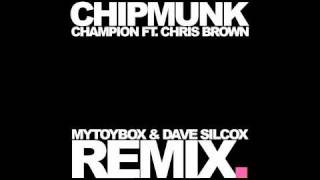 CHIPMUNK FT CHRIS BROWN - CHAMPION (MYTOYBOX &amp; DAVE SILCOX REMIX)