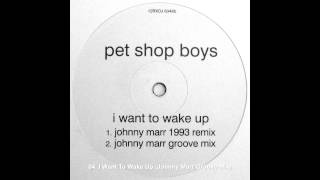 Pet Shop Boys - I Want To Wake Up (Johnny Marr Groove Mix)