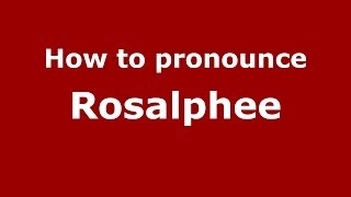 How to pronounce Rosalphee