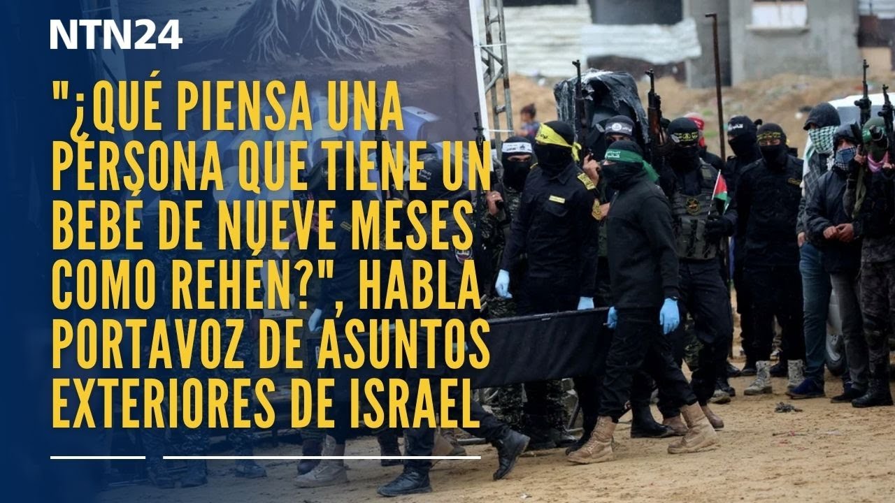 "¿Qué piensa una persona que tiene un bebé como rehén?", habla portavoz de Exteriores de Israel