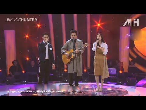 Heaven - Afgan, Isyana Sarasvati, Rendy Pandugo (Live Performance)
