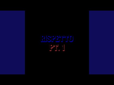 Rispetto, pt. 1