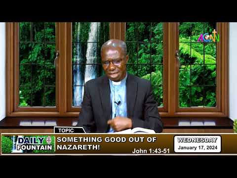 DAILY FOUNTAIN DEVOTIONAL OF JANUARY 17, 2024 - THE REV'D. CANON ERNEST NKWOPARA