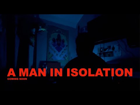 A Man in Isolation - Teaser Trailer #2