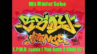 E.P.M.D. remix ( You Gots To Chill 97 ) - Chris Solee