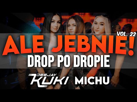 🔥🤯  ALE JEBNIE!!  🔥🤯   DROP ZA DROPEM  🔥🤯  VOL. 22  🔥🤯➡️ @DEEJAY_KUKI x @michu4768   🔥🤯⬅️