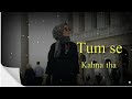 Tumse Kahna Tha Pakistani Ost Whatsapp Status Tumse Kahna Hai Status