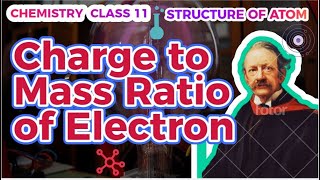 Charge to Mass Ratio of Electron : - Ch. 2 - Structure of Atom (Part 2)