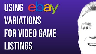 How to Use Variations to List Multiple Video Games on eBay!