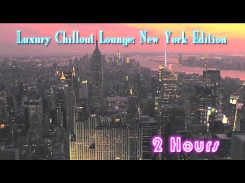 New York and New York Metropolitan Chillout Luxury Lounge Collection