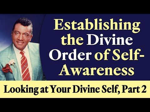 Establishing the Divine Order of Self-Awareness - Rev. Ike's Looking at Your Divine Self, Part 2