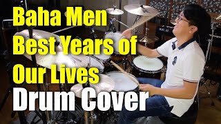 Baha Men - Best Years of Our Lives - Drum cover