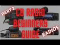 CB Radio Beginners Guide Part 2 Choosing Your First CB Radio AM FM SSB