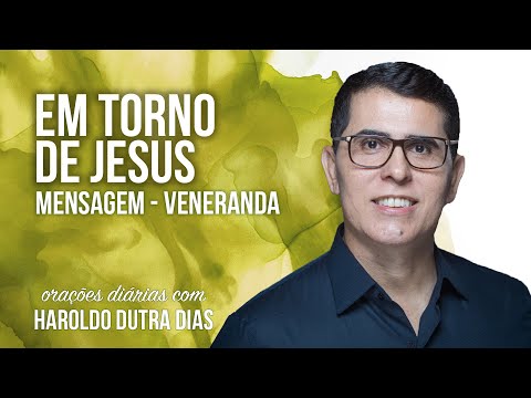 EM TORNO DE JESUS - MENSAGEM - Veneranda