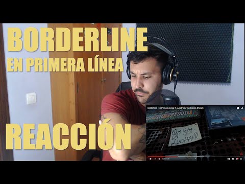 REACCIONANDO A BORDERLINE EN PRIMERA LINEA!!! FEAT AKADROOW | VELLOS DE PUNTA!!