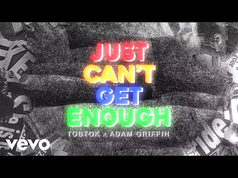 Tobtok, Adam Griffin - Just Can't Get Enough