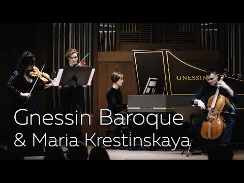 Gnessin Baroque & Maria Krestinskaya (highlights)