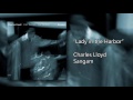 Charles Lloyd - "Lady in the Harbor" - Sangam - copperdomebodhi Charles Lloyd - "Lady in the Harbor" - Sangam