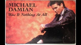 Michael Damian - Was It Nothing At All  -