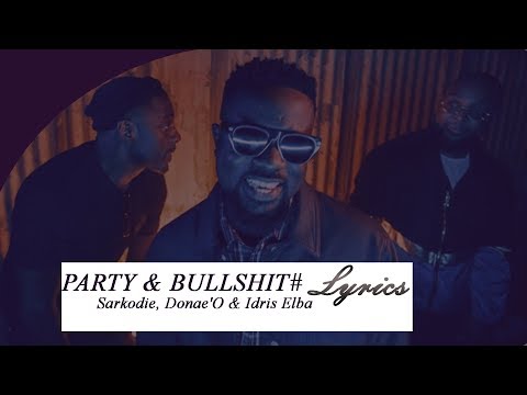 Lyrics Video - Sarkodie, Donae'O & Idris Elba   Party & Bulls#!t