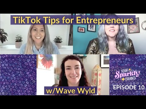 TikTok Tips for Entrepreneurs w/Wave Wyld | Ep 10 | Your Sparkly Brand Podcast