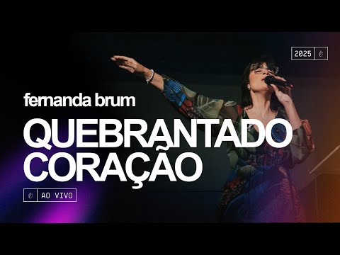 Fernanda Brum - Quebrantado Coração | Ao Vivo