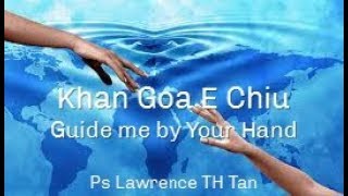 Download lagu KHAN GOA E CHIU HOKKIEN CHRISTIAN SONG. ( Guide me by the hand with lyrics) mp3 Download lagu KHAN GOA E CHIU HOKKIEN CHRISTIAN SONG. ( Guide me by the hand with lyrics) mp3