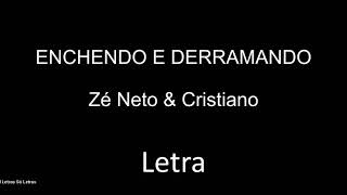 Enchendo e Derramando - Zé Neto e Cristiano (Letra)