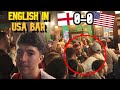 ENGLAND FANS in a USA BAR WATCHING USA vs ENGLAND!