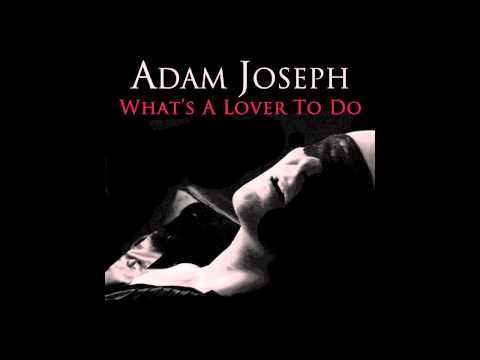 Adam Joseph - What's A Lover To Do (Preview)