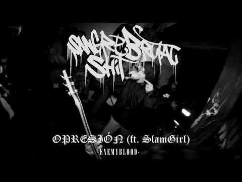 SANGRE BRUTAL SHIT - Opresión (ft. SlamGirl)