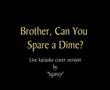Brother, Can You Spare a Dime? - live karaoke ...