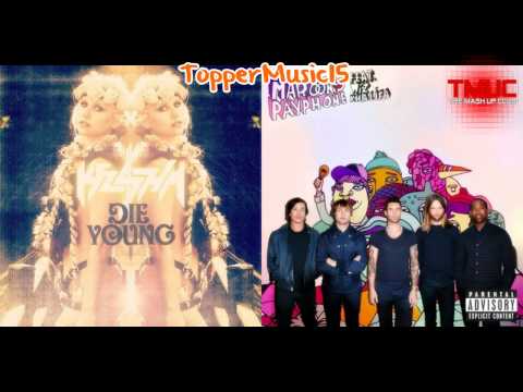 Maroon 5 vs Ke$ha - Payphone Dies Young (TopperMusic15 Mashup)