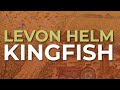 Levon Helm - Kingfish (Official Audio)