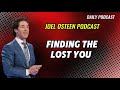 Finding The Lost You Joel Osteen Podcast