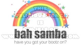 Bah Samba - Have You Got Your Bootz On (Dj Meme Reconstruction Mix) video