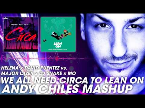 Major Lazer & Dj Snake & David Puentez - We all need Circa to Lean on (Andy Chiles MashUp) DOWNLOAD