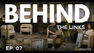 BEHIND THE LINKS EP.07