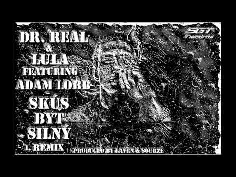 Dr. Real & Lula - Skús byť Silný ft. Adam Lobb (Remix 1)