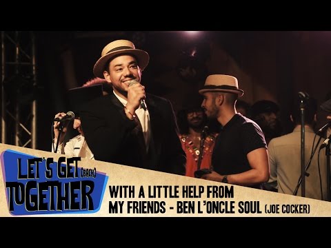 Let's Get Together - With a little help from my friends (Ben l'Oncle Soul)