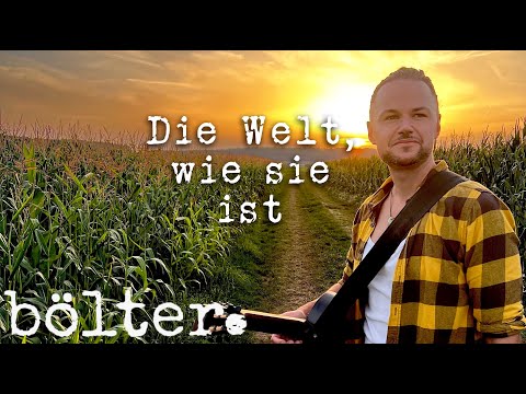bölter. - Die Welt, wie sie ist (offizielles Video)