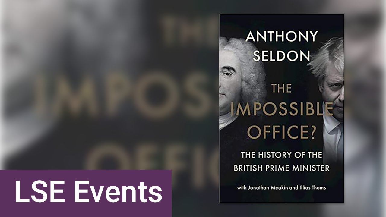 The Impossible Office? 300 years of the British Prime Minister | LSE Online Event