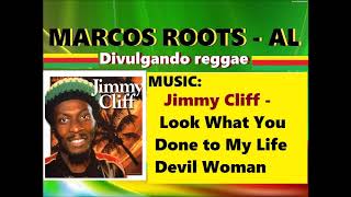 DIVULGANDO: Jimmy Cliff  - Look What You Done to My Life Devil Woman / MARCOS ROOTS - AL
