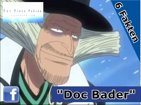 OnePieceFakten - 6 Fakten über Doc Bader