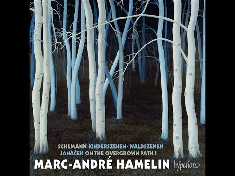 Schumann—Kinderszenen & Waldszenen / Janáček—On the overgrown path—Marc-André Hamelin  (piano)